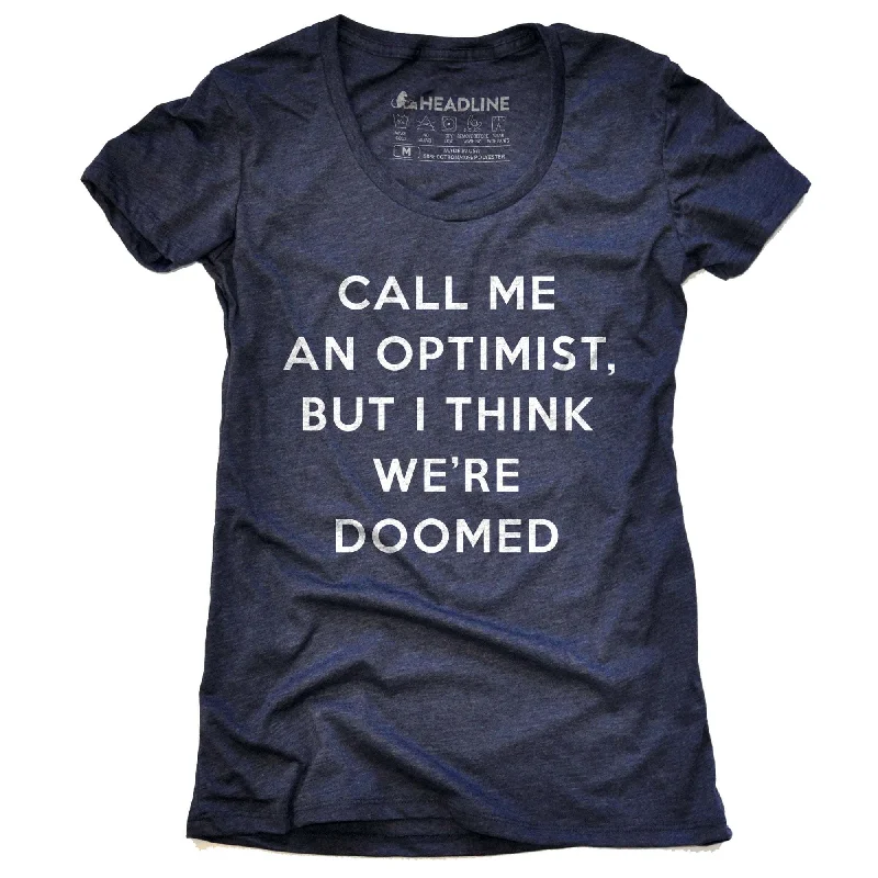 Women's Call Me An Optimist, But I Think We're Doomed T-Shirt Welt Pockets Slit Pockets Flap Pockets